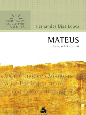 Comentário expositivo do evangelho de Mateus – Hernandes Dias Lopes