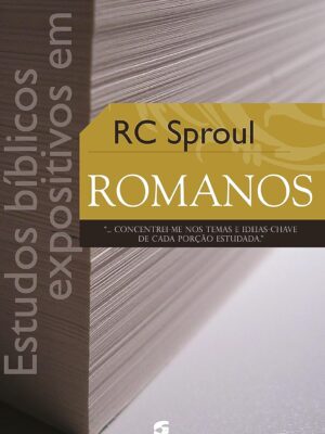 Comentário Bíblico Expositivo em Romanos – R. C. Sproul